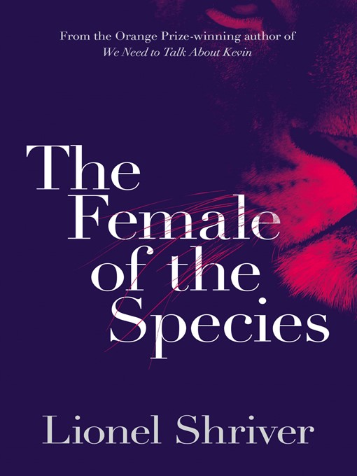 Title details for The Female of the Species by Lionel Shriver - Available